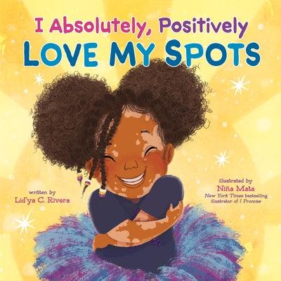 I Absolutely, Positively Love My Spots - Hardcover |  Diverse Reads