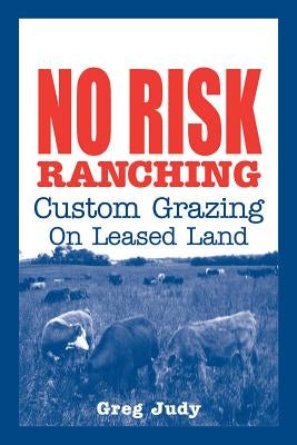 No Risk Ranching: Custom Grazing on Leased Land - Paperback | Diverse Reads