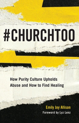 #ChurchToo: How Purity Culture Upholds Abuse and How to Find Healing - Paperback | Diverse Reads