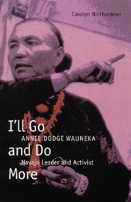 I'll Go and Do More: Annie Dodge Wauneka, Navajo Leader and Activist - Paperback | Diverse Reads