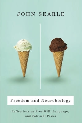 Freedom and Neurobiology: Reflections on Free Will, Language, and Political Power - Paperback | Diverse Reads
