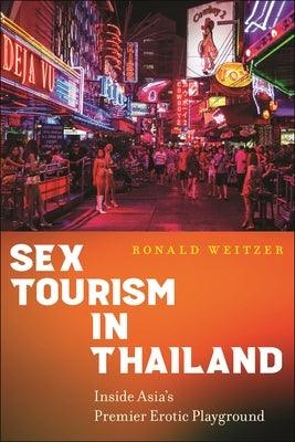 Sex Tourism in Thailand: Inside Asia's Premier Erotic Playground - Paperback | Diverse Reads