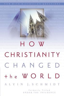 How Christianity Changed the World - Paperback | Diverse Reads