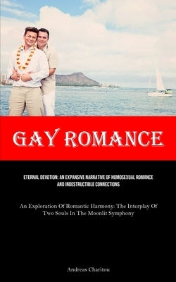 Gay Romance: Eternal Devotion: An Expansive Narrative Of Homosexual Romance And Indestructible Connections (An Exploration Of Roman - Paperback | Diverse Reads