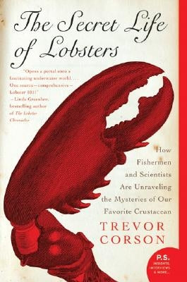 The Secret Life of Lobsters: How Fishermen and Scientists Are Unraveling the Mysteries of Our Favorite Crustacean - Paperback | Diverse Reads