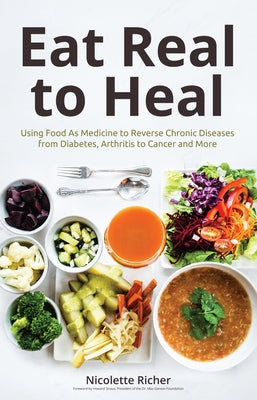 Eat Real to Heal: Using Food As Medicine to Reverse Chronic Diseases from Diabetes, Arthritis, Cancer and More (Breast cancer gift) - Paperback | Diverse Reads