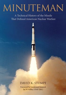 Minuteman: A Technical History of the Missile That Defined American Nuclear Warfare - Hardcover | Diverse Reads