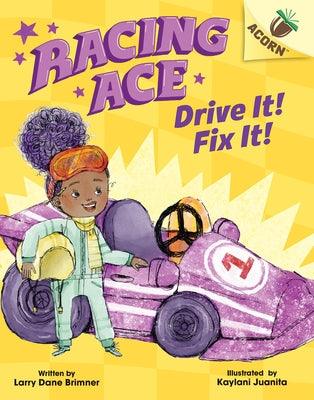 Drive It! Fix It!: An Acorn Book (Racing Ace #1): Volume 1 - Library Binding |  Diverse Reads