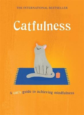 Catfulness: A Cat's Guide to Achieving Mindfulness - Hardcover | Diverse Reads