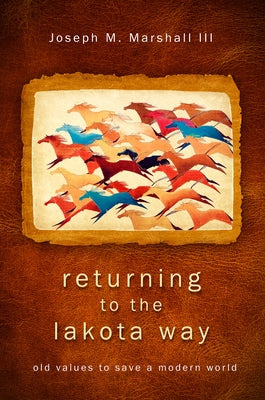 Returning to the Lakota Way: Old Values to Save a Modern World - Paperback | Diverse Reads