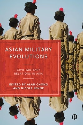 Asian Military Evolutions: Civil-Military Relations in Asia - Hardcover | Diverse Reads
