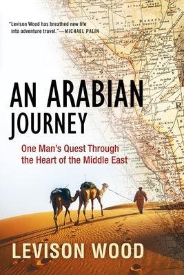 An Arabian Journey: One Man's Quest Through the Heart of the Middle East - Paperback | Diverse Reads