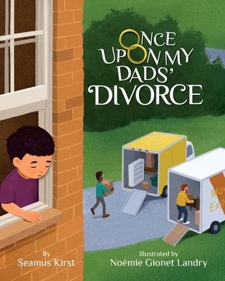 Once Upon My Dads' Divorce - Hardcover | Diverse Reads