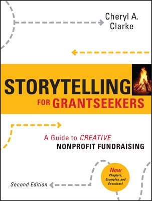 Storytelling for Grantseekers: A Guide to Creative Nonprofit Fundraising / Edition 2 - Paperback | Diverse Reads