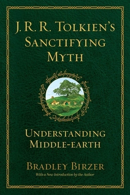 J.R.R. Tolkien's Sanctifying Myth: Understanding Middle Earth - Paperback | Diverse Reads