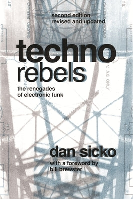 Techno Rebels: The Renegades of Electronic Funk - Paperback | Diverse Reads