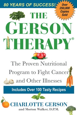 The Gerson Therapy: The Natural Nutritional Program to Fight Cancer and Other Illnesses - Paperback | Diverse Reads