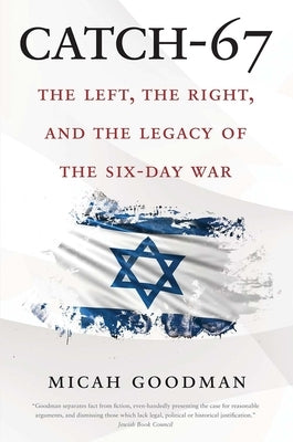 Catch-67: The Left, the Right, and the Legacy of the Six-Day War - Paperback | Diverse Reads
