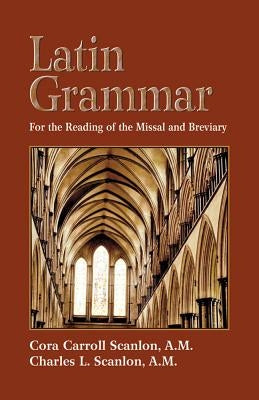 Latin Grammar: Grammar, Vocabularies, and Exercises in Preparation for the Reading of the Missal and Breviary - Paperback | Diverse Reads