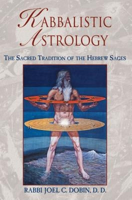 Kabbalistic Astrology: The Sacred Tradition of the Hebrew Sages - Paperback | Diverse Reads