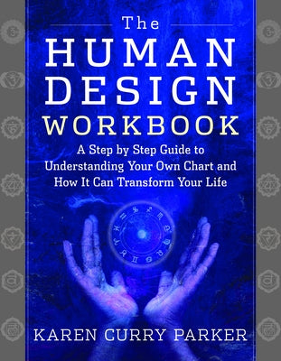 The Human Design Workbook: A Step by Step Guide to Understanding Your Own Chart and How It Can Transform Your Life - Paperback | Diverse Reads