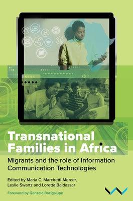 Transnational Families in Africa: Migrants and the Role of Information Communication Technologies - Hardcover | Diverse Reads