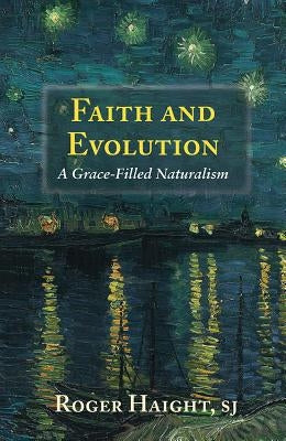 Faith and Evolution: Grace-Filled Naturalism - Paperback | Diverse Reads