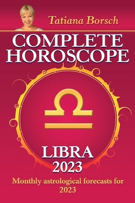Complete Horoscope Libra 2023: Monthly Astrological Forecasts for 2023 - Paperback | Diverse Reads
