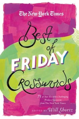 The New York Times Best of Friday Crosswords: 75 of Your Favorite Challenging Friday Puzzles from The New York Times - Paperback | Diverse Reads