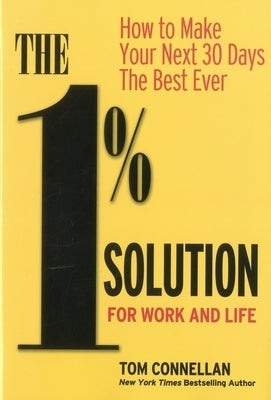 The 1% Solution for Work and Life: How to Make Your Next 30 Days the Best Ever - Hardcover | Diverse Reads