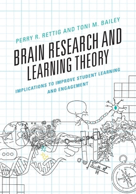 Brain Research and Learning Theory: Implications to Improve Student Learning and Engagement - Paperback | Diverse Reads