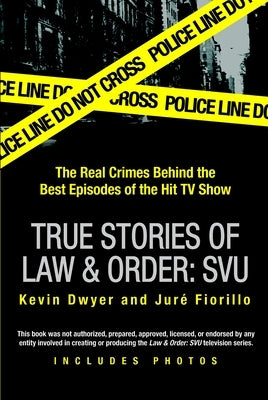 True Stories of Law & Order: SVU: The Real Crimes Behind the Best Episodes of the Hit TV Show - Paperback | Diverse Reads