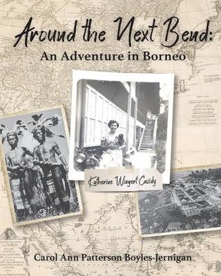 Around the Next Bend: An Adventure in Borneo - Paperback | Diverse Reads