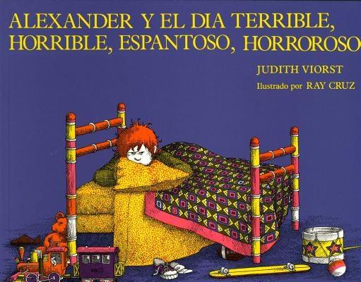 Alexander y el Dia Terrible, Horrible, Espantoso, Horroroso = Alexander & the Terrible, Horrible, No Good, Very Bad Day - Paperback | Diverse Reads