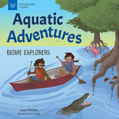 Aquatic Adventures: Biome Explorers - Hardcover | Diverse Reads