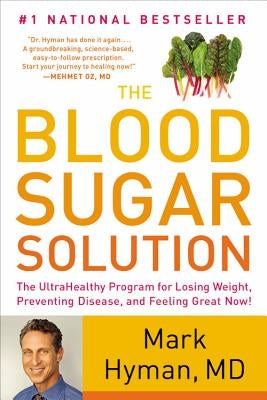 The Blood Sugar Solution: The UltraHealthy Program for Losing Weight, Preventing Disease, and Feeling Great Now! - Paperback | Diverse Reads