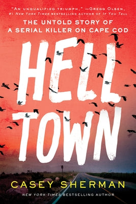 Helltown: The Untold Story of a Serial Killer on Cape Cod - Hardcover | Diverse Reads