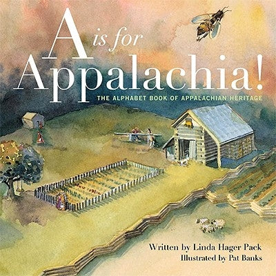 A is for Appalachia: The Alphabet Book of Appalachian Heritage - Hardcover | Diverse Reads