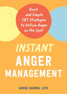 Instant Anger Management: Quick and Simple CBT Strategies to Defuse Anger on the Spot - Paperback | Diverse Reads