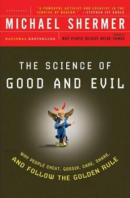 The Science of Good and Evil: Why People Cheat, Gossip, Care, Share, and Follow the Golden Rule - Paperback | Diverse Reads