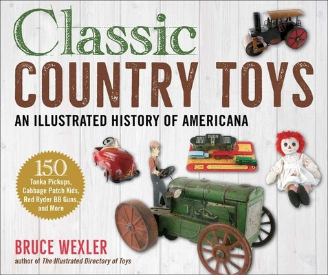 Classic Country Toys: An Illustrated History of Americana - Paperback | Diverse Reads