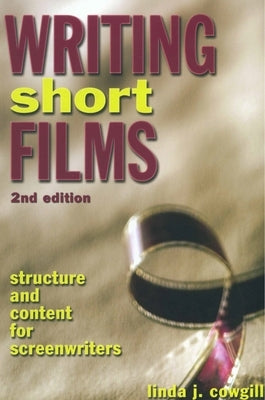 Writing Short Films: Structure and Content for Screenwriters - Paperback | Diverse Reads