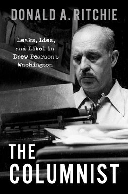 The Columnist: Leaks, Lies, and Libel in Drew Pearson's Washington - Hardcover | Diverse Reads