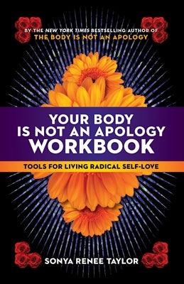 Your Body Is Not an Apology Workbook: Tools for Living Radical Self-Love - Paperback |  Diverse Reads