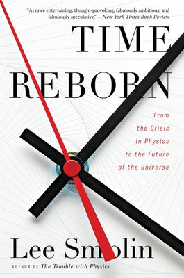 Time Reborn: From the Crisis in Physics to the Future of the Universe - Paperback | Diverse Reads