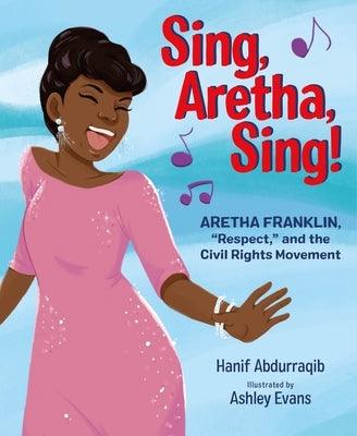 Sing, Aretha, Sing!: Aretha Franklin, Respect, and the Civil Rights Movement - Hardcover |  Diverse Reads