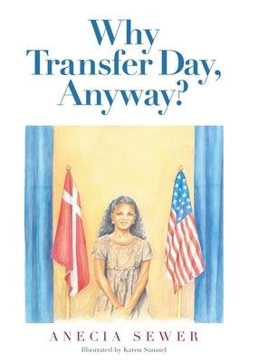 Why Transfer Day, Anyway - Hardcover | Diverse Reads