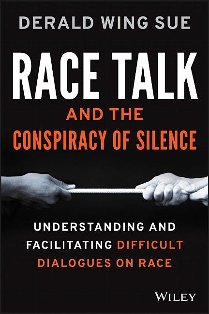 Race Talk and the Conspiracy of Silence: Understanding and Facilitating Difficult Dialogues on Race - Paperback | Diverse Reads