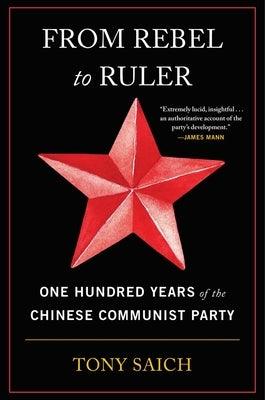 From Rebel to Ruler: One Hundred Years of the Chinese Communist Party - Paperback | Diverse Reads