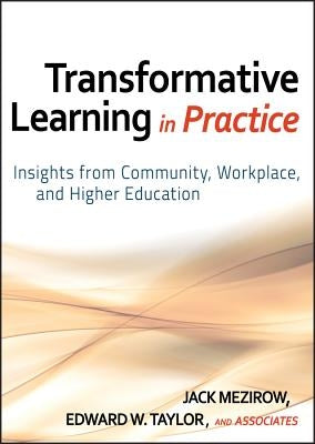 Transformative Learning in Practice: Insights from Community, Workplace, and Higher Education / Edition 1 - Hardcover | Diverse Reads